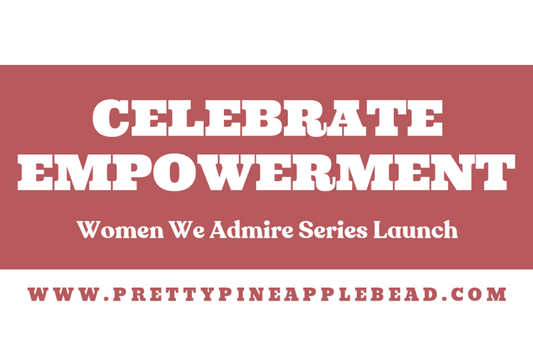 Celebrate Empowerment: Women We Admire Series Launch