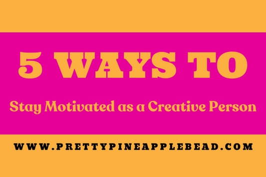 5 Ways to Stay Motivated as a Creative Person