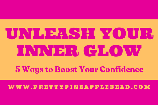 Unleash Your Inner Glow: 5 Ways to Boost Your Confidence