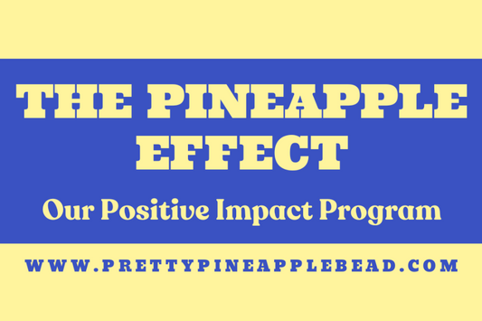 The Pineapple Effect: Pretty Pineapple Bead's Positive Impact Program